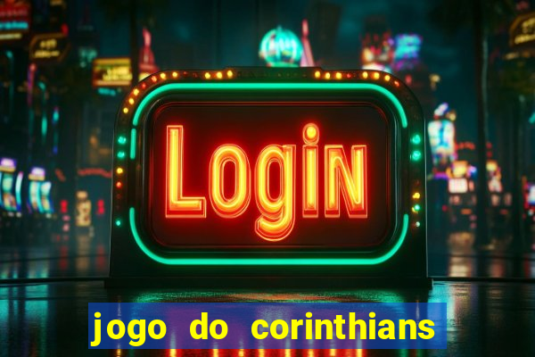 jogo do corinthians ao vivo multicanal